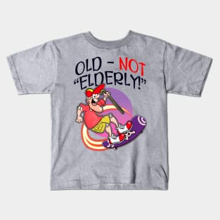 Old - Not ELDERLY! Kids T-Shirt